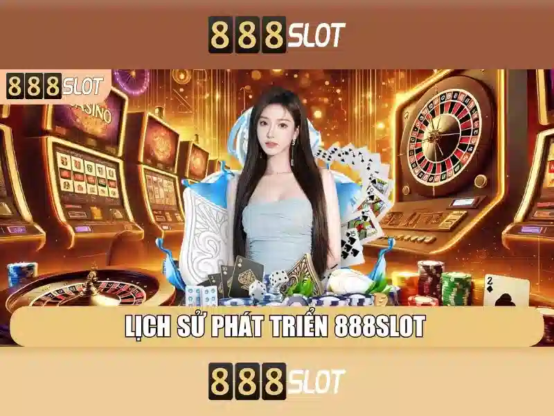 Trải nghiệm Slot 888SLOT